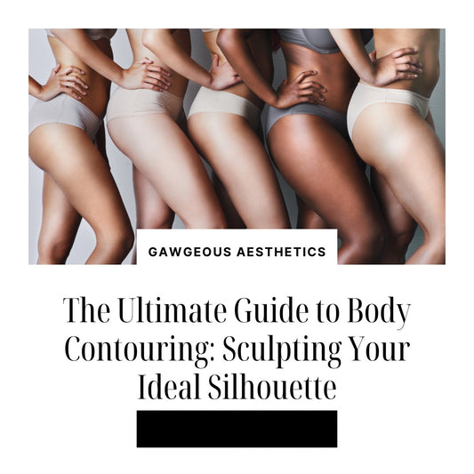 The Ultimate Guide to Body Contouring: Sculpting Your Ideal Silhouette